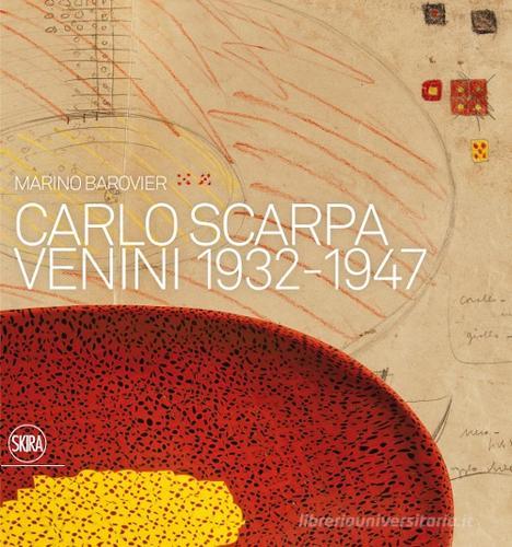Carlo Scarpa. Venini 1932-1947 di Marino Barovier edito da Skira