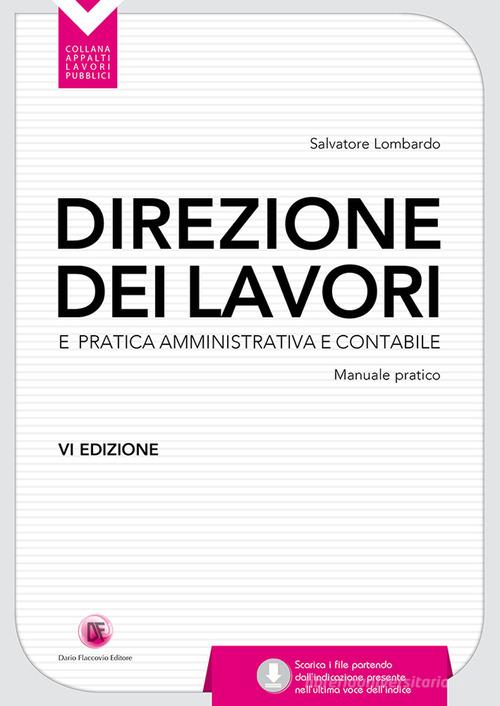 Direzione dei lavori e pratica amministrativa e contabile di Salvatore Lombardo, Giuseppe Mirabella edito da Flaccovio Dario