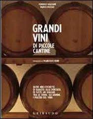 Grandi vini di piccole cantine. Oltre 400 etichette di qualità alla portata di tutti: un viaggio tra le terre, gli uomini, i piaceri del vino di Federico Graziani, Marco Pozzali edito da Gribaudo