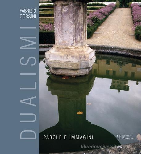 Dualismi. Immagini e parole di Fabrizio Corsini edito da Polistampa