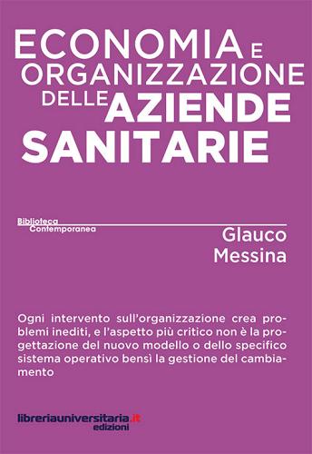 Economia e organizzazione delle aziende sanitarie di Glauco Messina edito da libreriauniversitaria.it