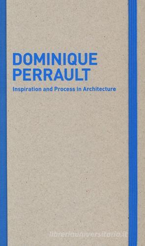 Inspiration and process in architecture. Dominique Perrault edito da Moleskine