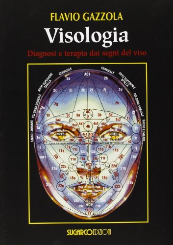 Visologia. Diagnosi e terapia dai segni del viso di Flavio Gazzola edito da SugarCo