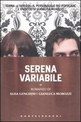 Serena variabile di Gianluca Morozzi, Elisa Genghini edito da Castelvecchi