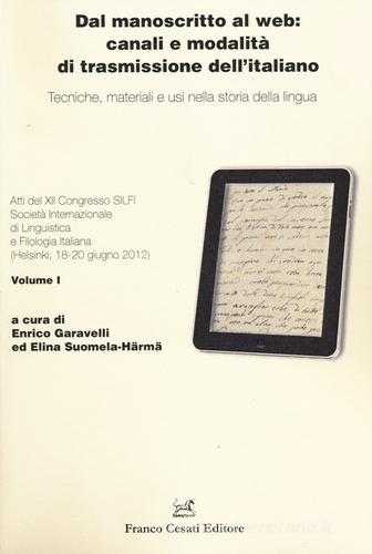 Dal manoscritto al web: canali e modalità di trasmissione dell'italiano. Tecniche, materiali e usi nella storia della lingua edito da Cesati