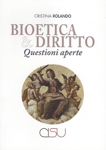 Bioetica & diritto. Questioni aperte di Cristina Rolando edito da CISU