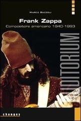 Frank Zappa. Compositore americano 1940-1993 di Marco Bazzoli edito da Auditorium