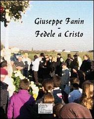 Giuseppe Fanin. Fedele a Cristo edito da Ass. Culturale Il Mascellaro