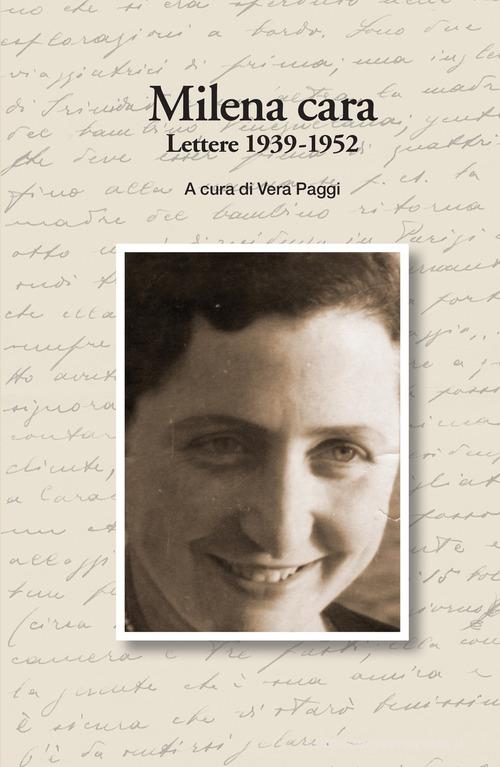 Milena cara. Lettere 1939-1952 di Vera Paggi edito da ilmiolibro self publishing