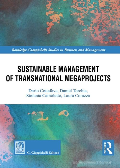 Sustainable management of transnational megaprojects di Dario Cottafava, Laura Corazza, Stefania Camoletto edito da Giappichelli