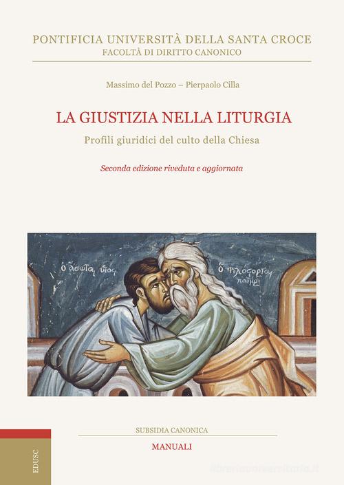 La giustizia nella liturgia. Profili giuridici del culto della Chiesa di Massimo Del Pozzo, Pierpaolo Cilla edito da Edusc