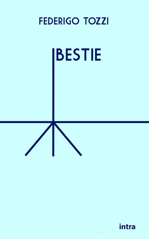 Libro Bestie di Federigo Tozzi Il disoriente di Intra