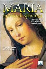 Maria, aurora di speranza. 31 giorni con la Madonna di Emanuela Maria della Trinità, Marino Gobbin edito da Editrice Elledici