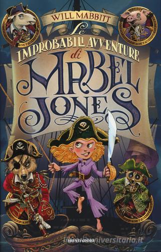 Le improbabili avventure di Mabel Jones di Will Mabbitt edito da Mondadori
