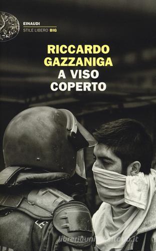 A viso coperto di Riccardo Gazzaniga edito da Einaudi