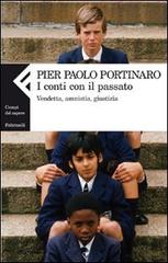 I conti con il passato. Vendetta, amnistia, giustizia di Pier Paolo Portinaro edito da Feltrinelli