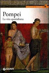 Pompei. La vita quotidiana di Sergio Rinaldi Tufi edito da Giunti Editore
