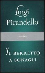 Il berretto a sonagli di Luigi Pirandello edito da BUR Biblioteca Univ. Rizzoli