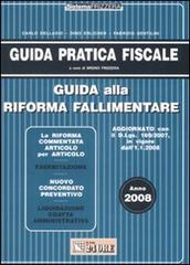 Guida alla riforma fallimentare 2008 di Carlo Delladio, Dino Erlicher, Fabrizio Gentilini edito da Il Sole 24 Ore