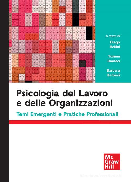 Psicologia del lavoro e delle organizzazioni. Temi emergenti e pratiche professionali edito da McGraw-Hill Education