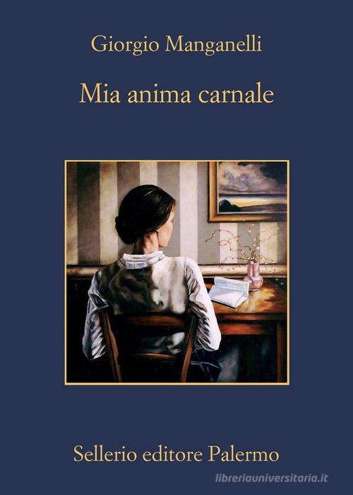Mia anima carnale. Lettere a Ebe di Giorgio Manganelli edito da Sellerio Editore Palermo