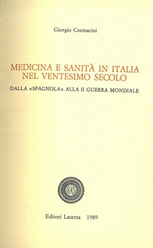 Medicina e sanità in Italia nel ventesimo secolo. Dalla «Spagnola» alla seconda guerra mondiale di Giorgio Cosmacini edito da Laterza