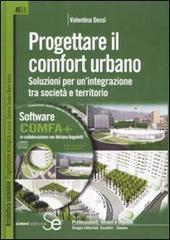 Progettare il comfort urbano. Soluzione per un'integrazione tra società e territorio. Con CD-ROM di Valentina Dessì edito da Sistemi Editoriali