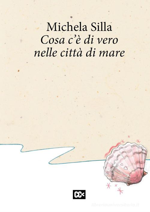 Cosa c'è di vero nelle città di mare Michela Silla Libro