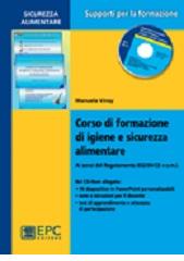 Corso di formazione di igiene e sicurezza alimentare. Con CD-ROM di Manuela Vinay edito da EPC