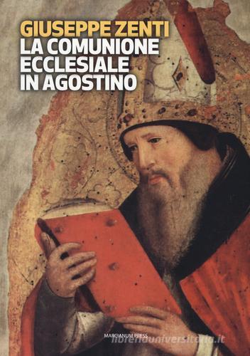 La comunione ecclesiale in Agostino di Giuseppe Zenti edito da Marcianum Press
