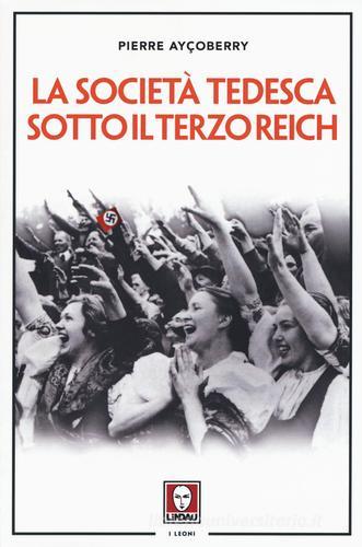 La società tedesca sotto il Terzo Reich di Pierre Ayçoberry edito da Lindau