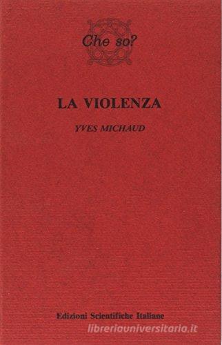 La violenza di Yves Michaud edito da Edizioni Scientifiche Italiane