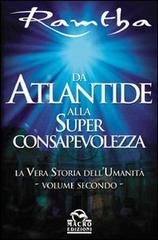 Da Atlantide alla superconsapevolezza di Ramtha edito da Macro Edizioni