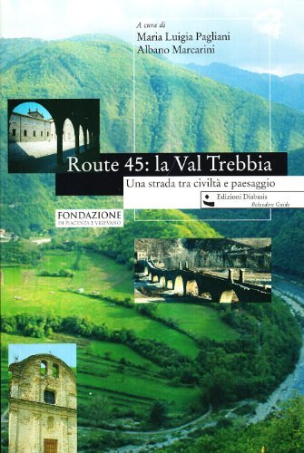 Route 45: la Val Trebbia. Una strada tra civiltà e paesaggio edito da Diabasis