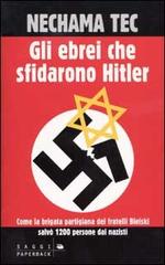 Gli ebrei che sfidarono Hitler di Nechama Tec edito da Sperling Paperback