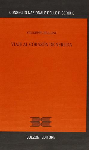 Viaje al corazón de Neruda di Giuseppe Bellini edito da Bulzoni