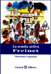 La scuola attiva Freinet di Vittoriano Caporale edito da Cacucci