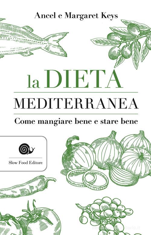 La dieta mediterranea. Come mangiare bene e stare bene di Ancel Keys, Margaret Keys edito da Slow Food