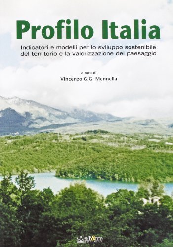 Profilo Italia. Indicatori e modelli per lo sviluppo sostenibile del territorio e la valorizzazione del paesaggio edito da Ali&No