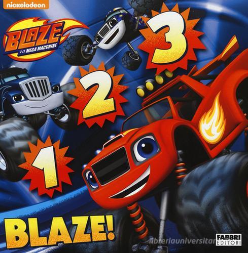 1 2 3 Blaze! Blaze e le mega macchine edito da Fabbri