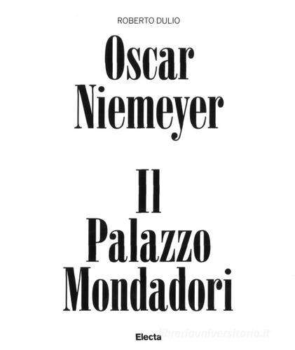 Oscar Niemeyer. Il palazzo Mondadori. Ediz. a colori di Roberto Dulio edito da Electa