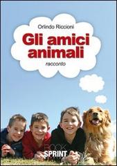 Gli amici animali di Orlindo Riccioni edito da Booksprint