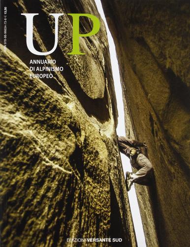 Up. European climbing report 2012. Annuario di alpinismo europeo edito da Versante Sud