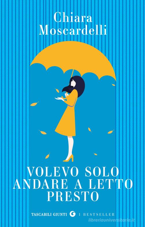 Libro Volevo solo andare a letto presto di Chiara Moscardelli Tascabili Giunti. I bestseller di Giunti Editore