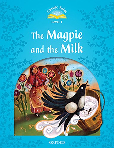 Classic tales. Magpie & the farmer's milk. Level 1. Con audio pack edito da Oxford University Press