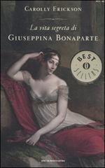 La vita segreta di Giuseppina Bonaparte di Carolly Erickson edito da Mondadori