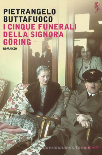 I cinque funerali della signora Göring di Pietrangelo Buttafuoco edito da Mondadori