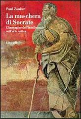 La maschera di Socrate di Paul Zanker edito da Einaudi