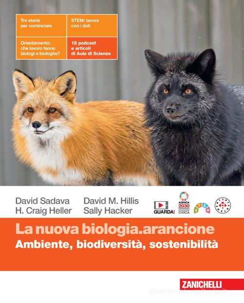 La nuova biologia.arancione. Ambiente, biodiversità, sostenibilità. Per le Scuole superiori. Con espansione online di David Sadava, David M. Hillis, H. Craig Heller edito da Zanichelli