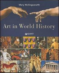 Art in World History di Mary Hollingsworth edito da Giunti Editore